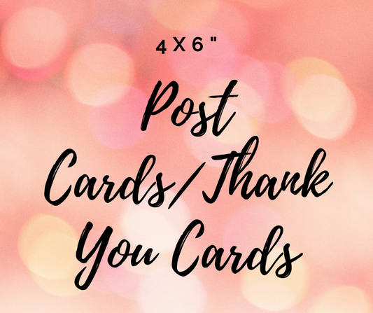 4x6 Post Card or Thank You Cards